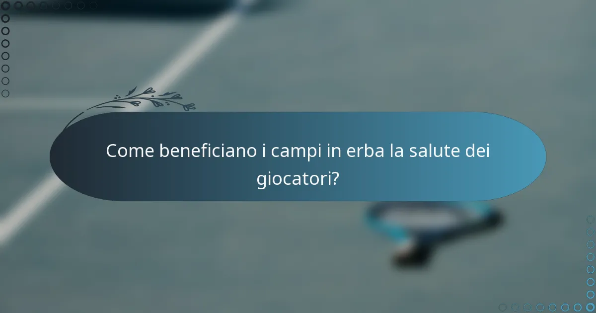 Come beneficiano i campi in erba la salute dei giocatori?
