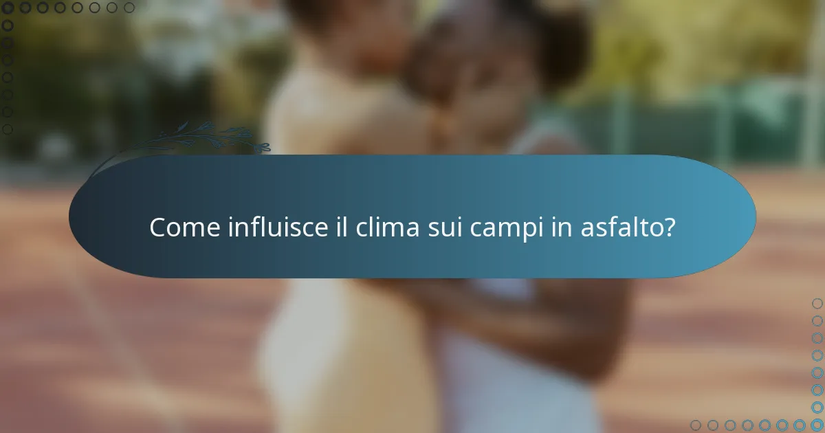 Come influisce il clima sui campi in asfalto?
