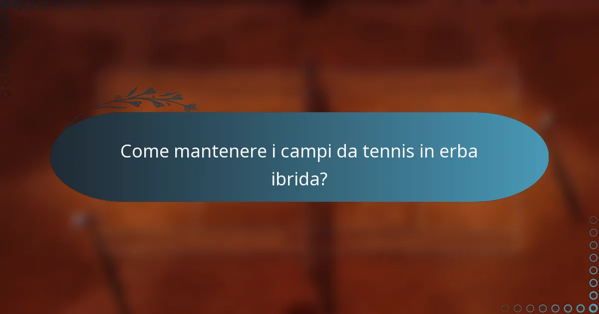 Come mantenere i campi da tennis in erba ibrida?