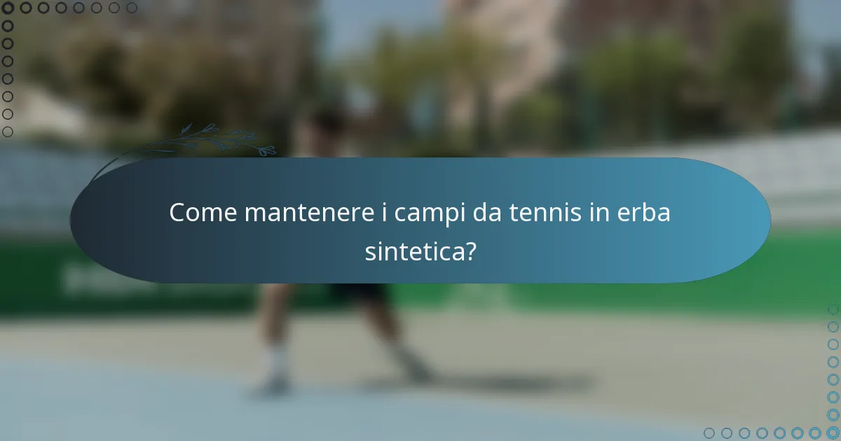 Come mantenere i campi da tennis in erba sintetica?