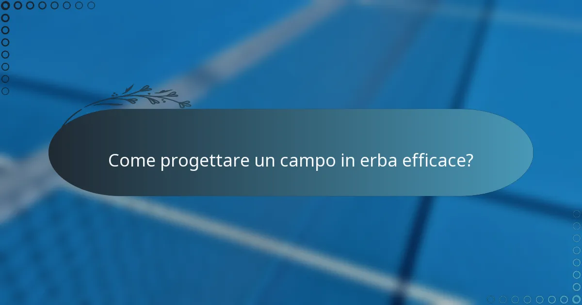 Come progettare un campo in erba efficace?