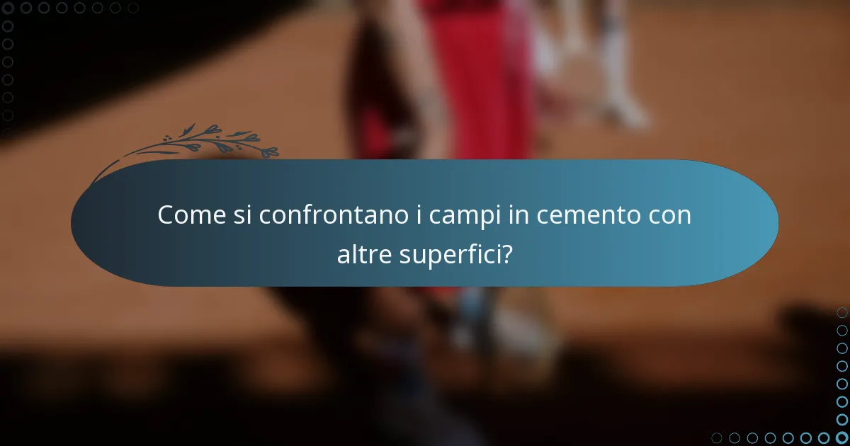 Come si confrontano i campi in cemento con altre superfici?