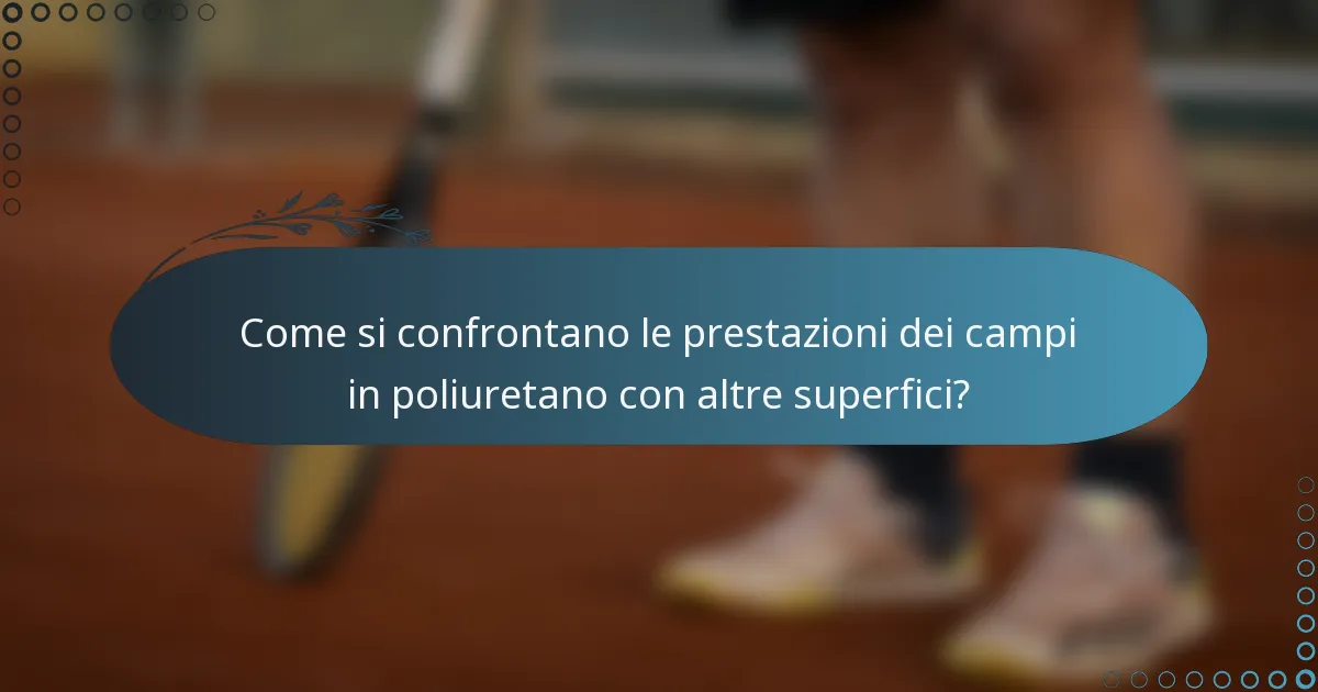 Come si confrontano le prestazioni dei campi in poliuretano con altre superfici?