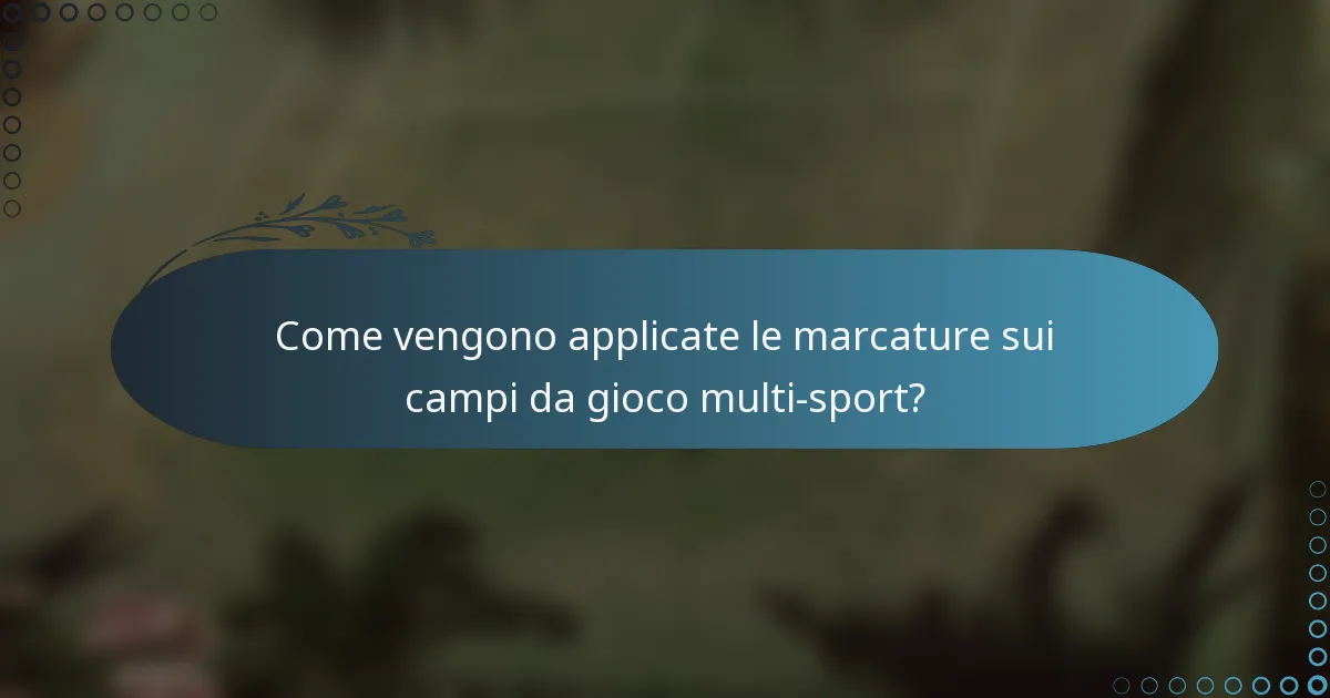 Come vengono applicate le marcature sui campi da gioco multi-sport?