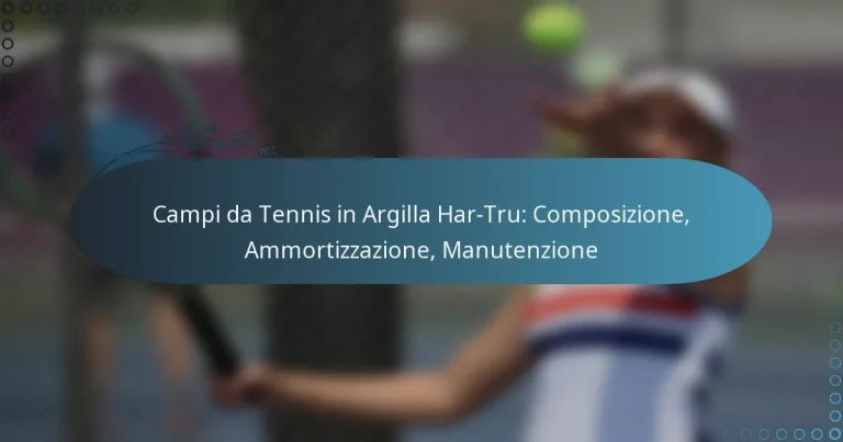 featured-image-campi-da-tennis-in-argilla-har-tru-composizione-ammortizzazione-manutenzione