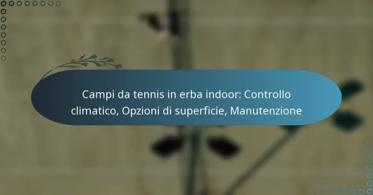 featured-image-campi-da-tennis-in-erba-indoor-controllo-climatico-opzioni-di-superficie-manutenzione