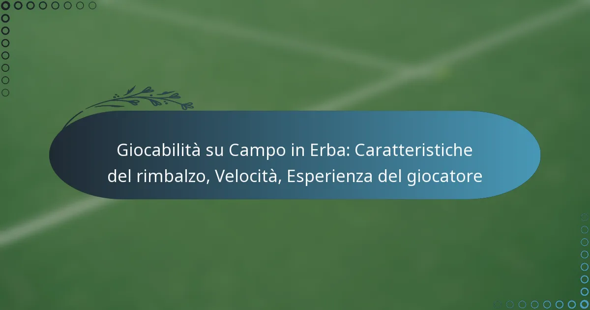 featured-image-giocabilita-su-campo-in-erba-caratteristiche-del-rimbalzo-velocita-esperienza-del-giocatore