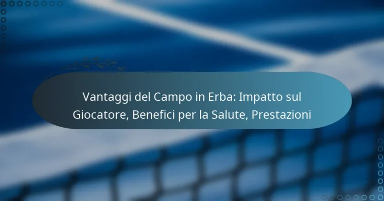 featured-image-vantaggi-del-campo-in-erba-impatto-sul-giocatore-benefici-per-la-salute-prestazioni