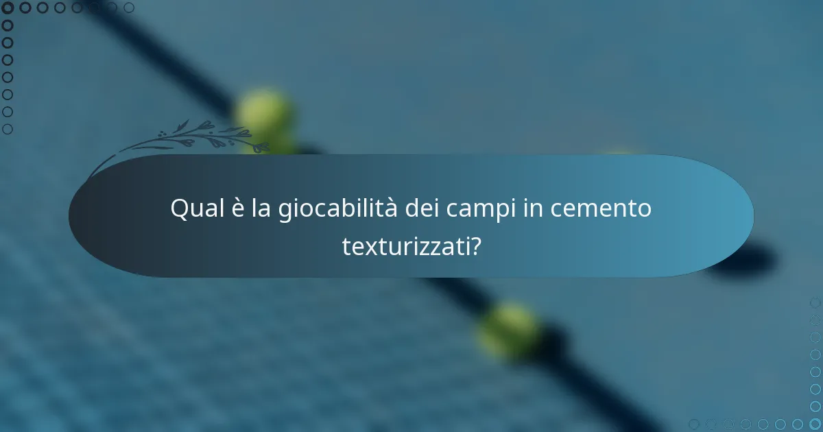 Qual è la giocabilità dei campi in cemento texturizzati?