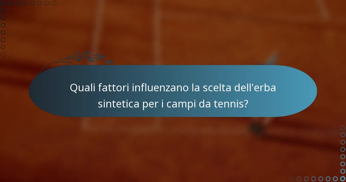Quali fattori influenzano la scelta dell'erba sintetica per i campi da tennis?
