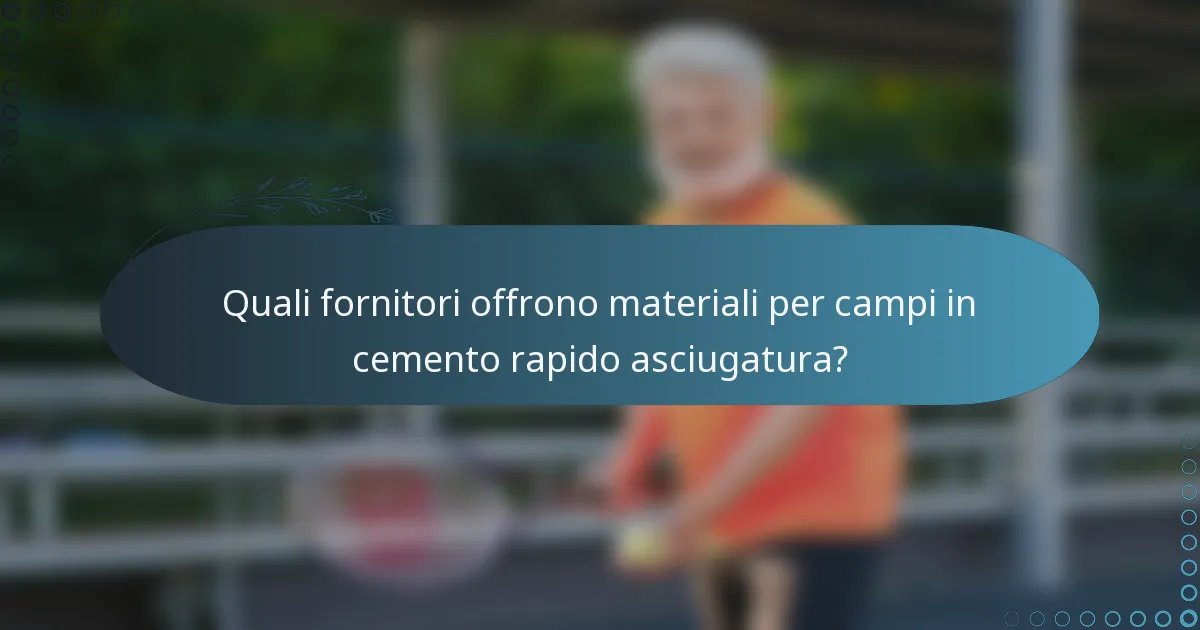 Quali fornitori offrono materiali per campi in cemento rapido asciugatura?