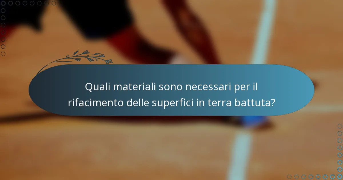 Quali materiali sono necessari per il rifacimento delle superfici in terra battuta?