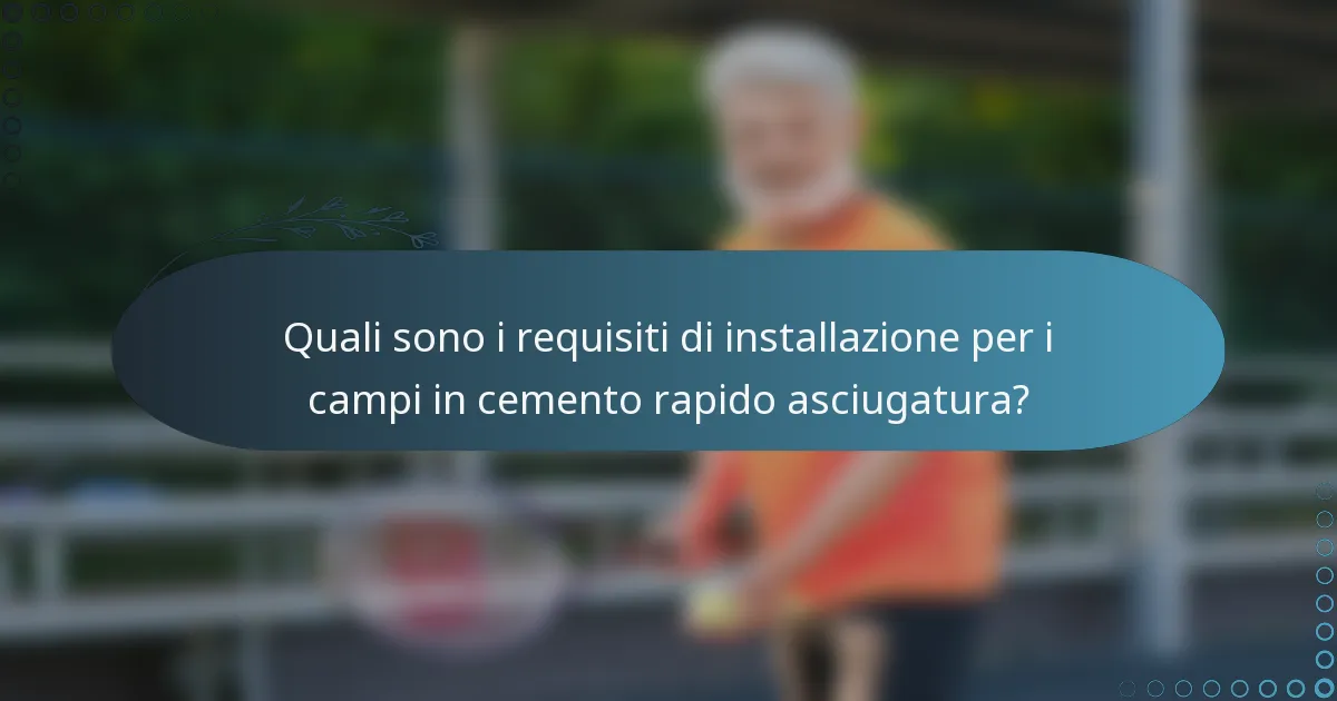 Quali sono i requisiti di installazione per i campi in cemento rapido asciugatura?