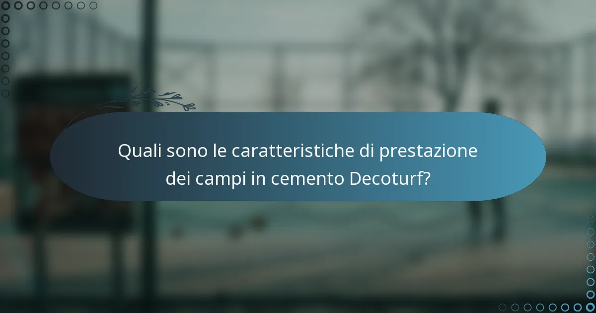 Quali sono le caratteristiche di prestazione dei campi in cemento Decoturf?