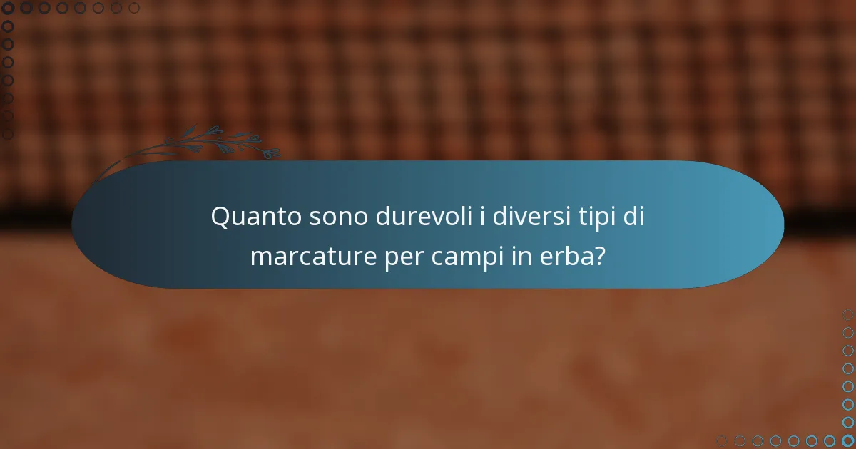 Quanto sono durevoli i diversi tipi di marcature per campi in erba?